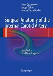 Cover of: Surgical Anatomy Of The Internal Carotid Artery An Atlas For Skull Base Surgeons