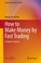 Cover of: How To Make Money By Fast Trading A Guide To Success