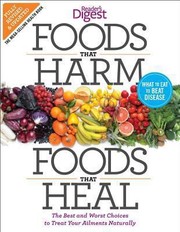 Foods That Harm Foods That Heal The Best And Worst Choices To Treat Your Ailments Naturally by Reader's Digest