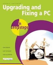 Cover of: Upgrading And Fixing A Pc In Easy Steps by 