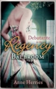 Cover of: Debutante in the Regency Ballroom: A Country Miss in Hanover Square / An Innocent Debutante in Hanover Square