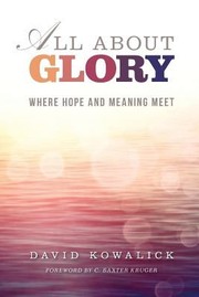 Cover of: All About Glory Where Hope And Meaning Meet