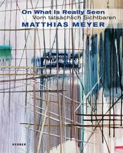 Cover of: On What Is Really Seen Vom Tatschlich Sichtbaren Matthias Meyer