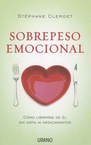 Sobrepeso Emocional Como Librarse De El Sin Dieta Ni Medicamentos by Stephane Clerget