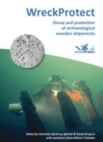 Cover of: Wreckprotect Decay And Protection Of Archaeological Wooden Shipwrecks