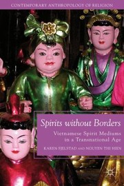 Cover of: Spirits Without Borders Vietnamese Spirit Mediums In A Transnational Age by Nguyen Thi Hien