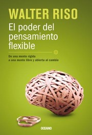 Cover of: El Poder Del Pensamiento Flexible De Una Mente Rgida A Una Mente Libre Y Abierta Al Cambio by Walter Riso