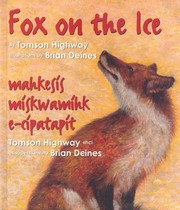 Cover of: Fox On The Ice Maageesees Maskwameek Kaapit Tomson Highway Osisophikwina Brian Deines