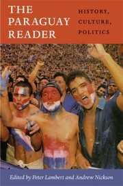 The Paraguay Reader History Culture Politics by Peter Lambert