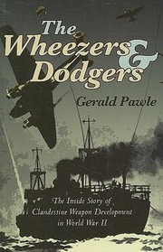 Cover of: The Wheezers And Dodgers The Inside Story Of Clandestine Weapon Development In World War Ii