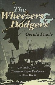 Cover of: The Wheezers And Dodgers The Inside Story Of Clandestine Weapon Development In World War Ii by 