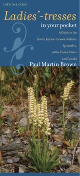 Cover of: Ladiestresses In Your Pocket A Guide To The Native Ladiestresses Orchids Spiranthes Of The United States And Canada