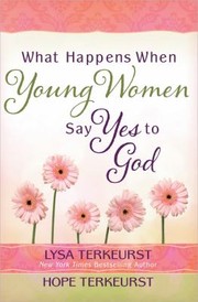 Cover of: What Happens When Young Women Say Yes To God by 