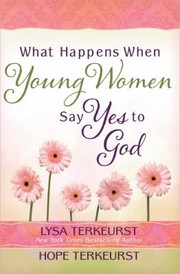 Cover of: What Happens When Young Women Say Yes To God