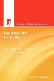 Cover of: For Whom Did Christ Die The Extent Of The Atonement In Pauls Theology