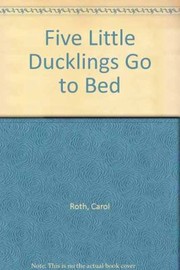 Cover of: Five Little Ducklings Go To Bed by Sean Julian, Carol Roth