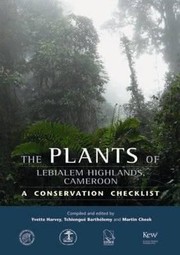 Cover of: The Plants Of Lebialem Highlands Bechatifosimondibesali Cameroon A Conservation Checklist by 