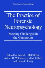 Cover of: The Practice Of Forensic Neuropsychology Meeting Challenges In The Courtroom
