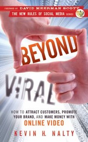 Cover of: Beyond Viral How To Attract Customers Promote Your Brand And Make Money With Online Video by 