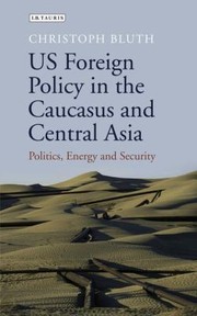 Cover of: Us Foreign Policy In The Caucasus And Central Asia