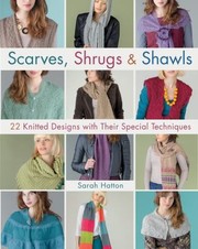 Scarves Shrugs Shawls 22 Knitted Designs With Their Special Techniques by Sharon Brant