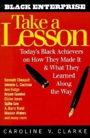 Cover of: Take A Lesson Todays Black Achievers On How They Made It And What They Learned Along The Way