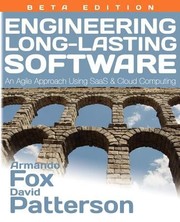 Engineering Longlasting Software An Agile Approach Unsing Saas And Cloud Computing by David Patterson
