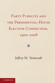 Cover of: The Presidentialhouse Election Connection Adn Party Pursuits 1900 To The Present