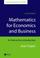 Cover of: Mathematics for Economics and Business