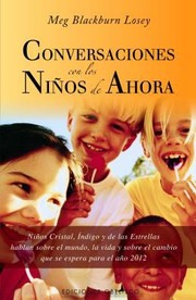 Cover of: Conversaciones Con Los Nios De Ahora Nios De Cristal Nios Ndigo Y Nios De Las Estrellas Hablan Sobre El Mundo La Vida Y Sobre El Cambio Que Se Espera En 2012