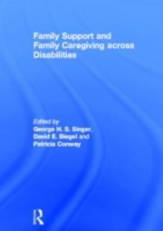 Cover of: Family Support And Family Caregiving Across Disabilities by Patricia Conway