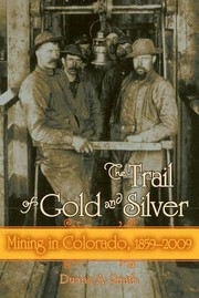 Cover of: Trail Of Gold And Silver Mining In Colorado 18592009