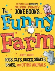 Cover of: The Funny Farm Jokes About Dogs Cats Ducks Snakes Bears And Other Animals by 