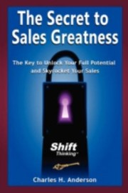 Cover of: The Secret To Sales Greatness The Key To Unlock Your Full Potential And Skyrocket Your Sales