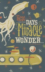 Cover of: These Are The Days Of Miracle And Wonder