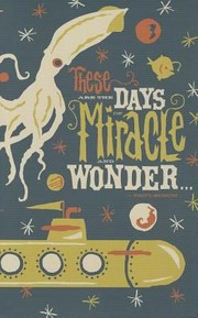 Cover of: These Are The Days Of Miracle And Wonder by 