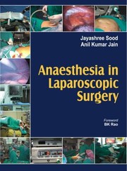 Anaesthesia In Laparoscopic Surgery by Jayashree Sood