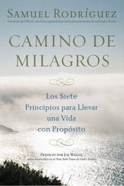 Cover of: El Camino De Los Milagros Los Siete Principios Transformadores Que Te Conducirn A La Realizacin Y Al Propsito