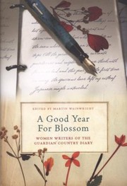 Cover of: A Good Year For Blossom A Century Of The Guardians Women Country Diarists