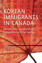 Cover of: Korean Immigrants In Canada Perspectives On Migration Integration And The Family