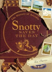 Cover of: Snotty Saves The Day Being A Reproduction Of The Original Arcadian Edition