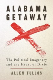 Cover of: Alabama Getaway The Political Imaginary And The Heart Of Dixie by 