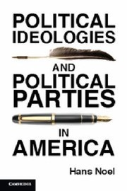 Cover of: Political Ideologies And Political Parties In America by Hans Noel