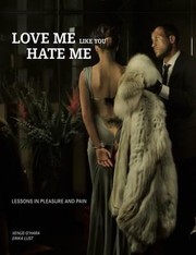 Love Me Like You Hate Me Lessons In Pleasure And Pain by Erika Lust