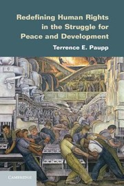Redefining Human Rights In The Struggle For Peace And Development by Terrence E. Paupp