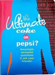 Cover of: The Ultimate Coke Or Pepsi Amazingly Awesome Questions 2 Ask Your Friends