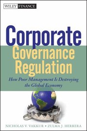 Cover of: Corporate Governance Regulation How Poor Management Is Destroying The Global Economy