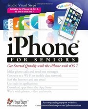Iphone For Seniors Quickly Start Working With The Iphone With Ios7 by Studio Visual Steps