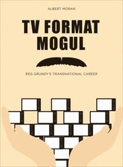 Cover of: Tv Format Mogul Reg Grundys Transnational Career