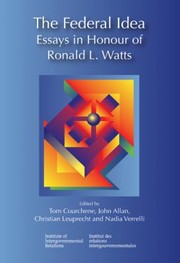 Cover of: The Federal Idea Essays In Honour Of Ronald L Watts